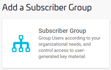 The Add Subscriber Group tile.